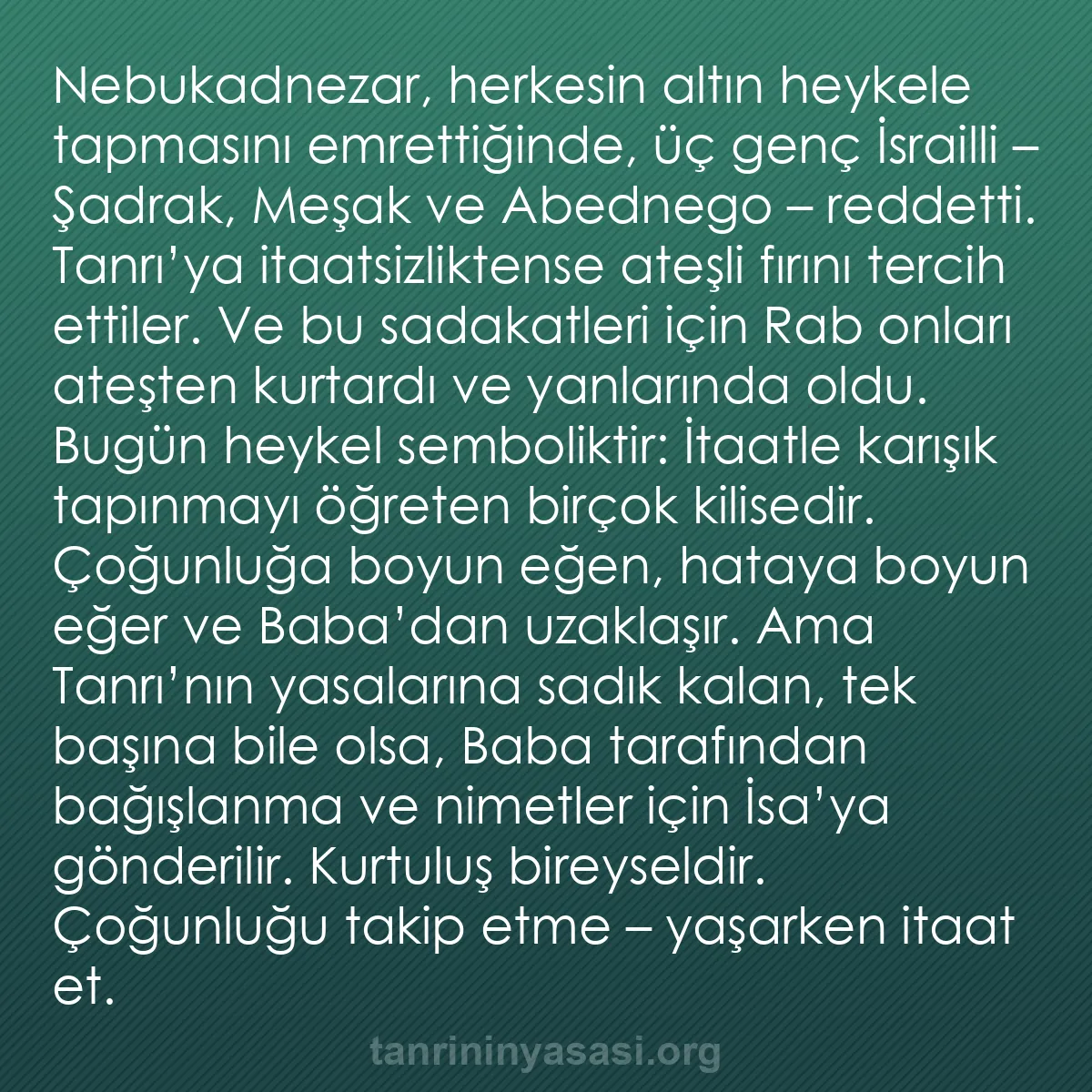 b0460 - Tanrı’nın Yasası hakkında gönderi: Nebukadnezar, herkesin altın heykele tapmasını emrettiğinde,...