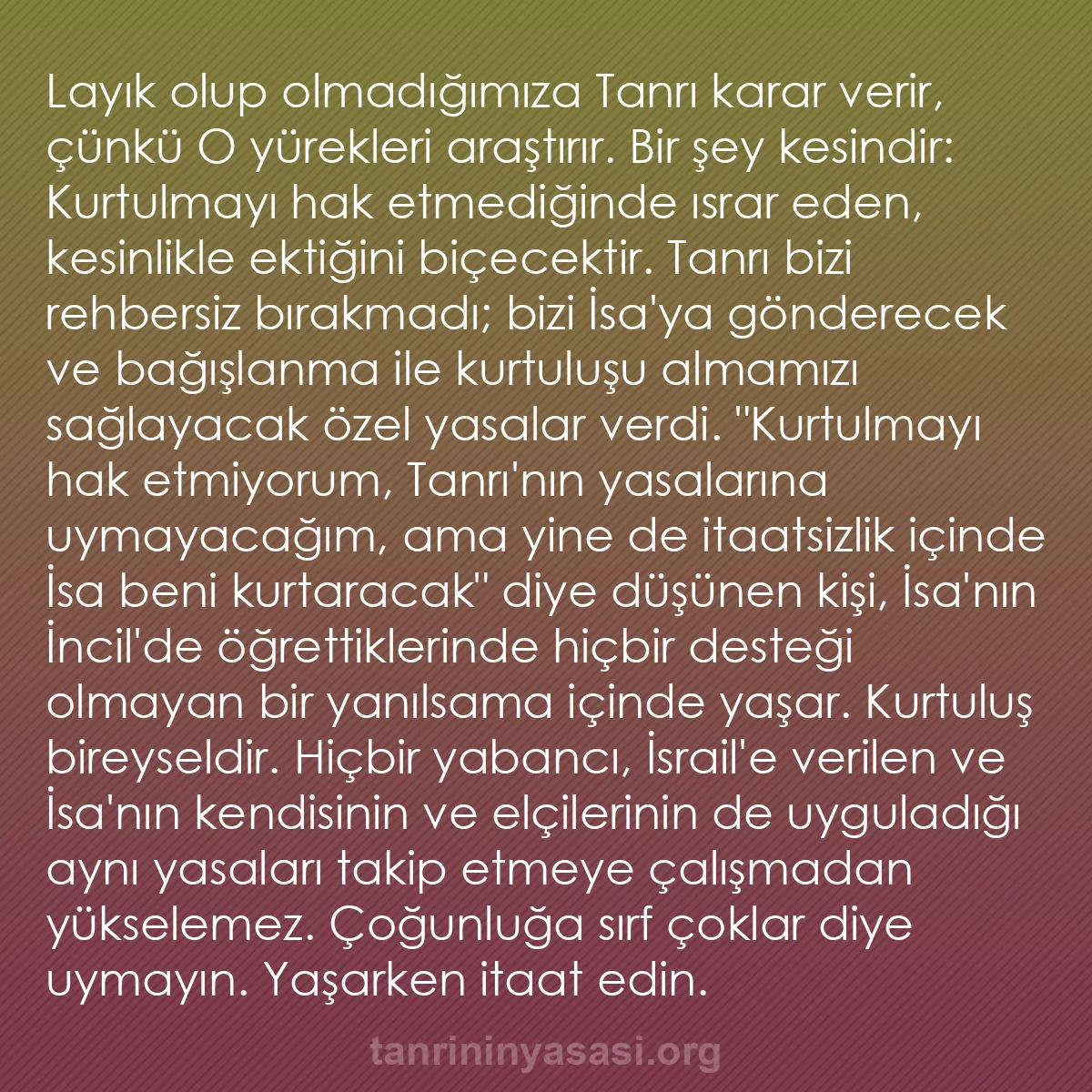 b0468 - Tanrı’nın Yasası hakkında gönderi: Layık olup olmadığımıza Tanrı karar verir, çünkü O yürekleri...