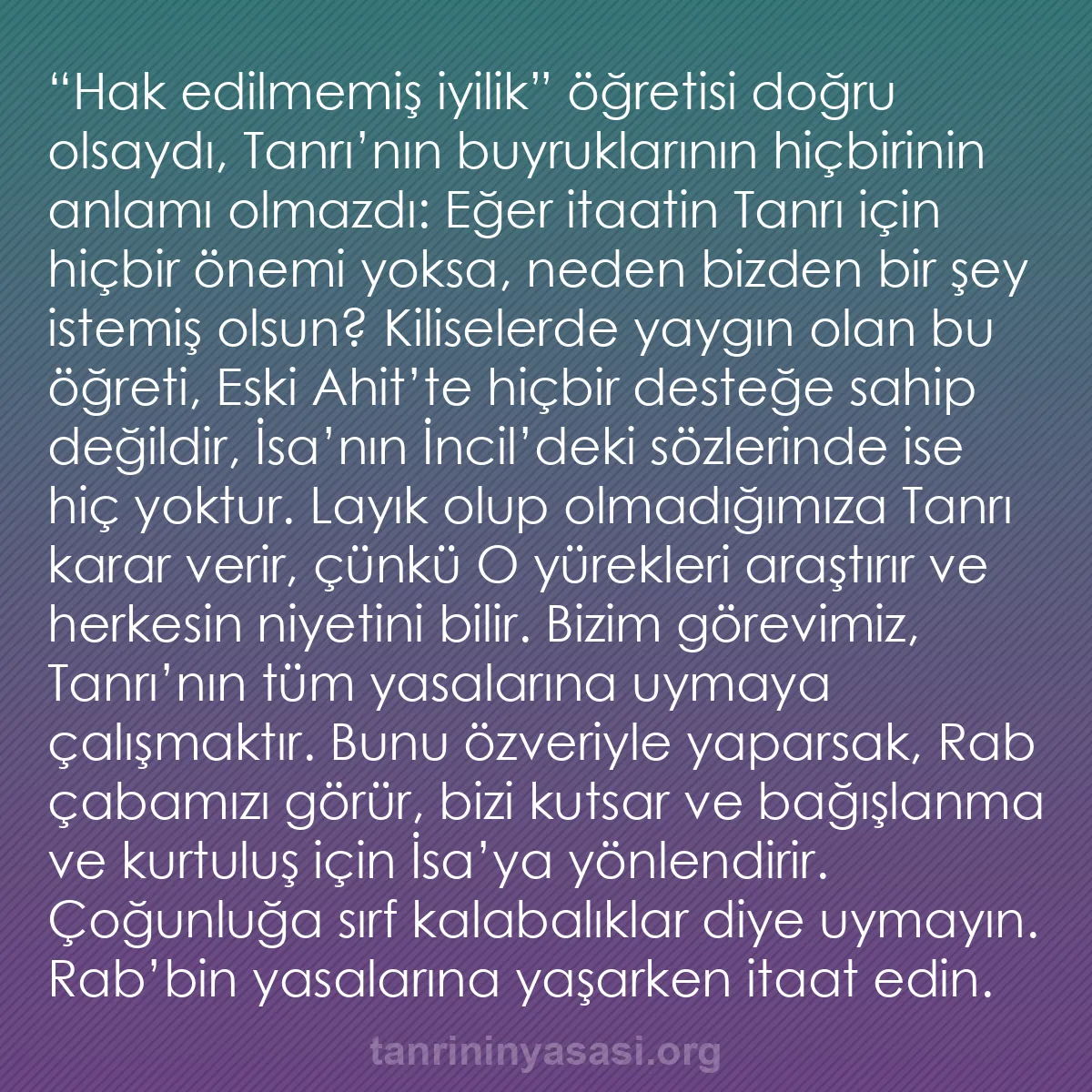 b0484 - Tanrı’nın Yasası hakkında gönderi: “Hak edilmemiş iyilik” öğretisi doğru olsaydı, Tanrı’nın buyruklarının...