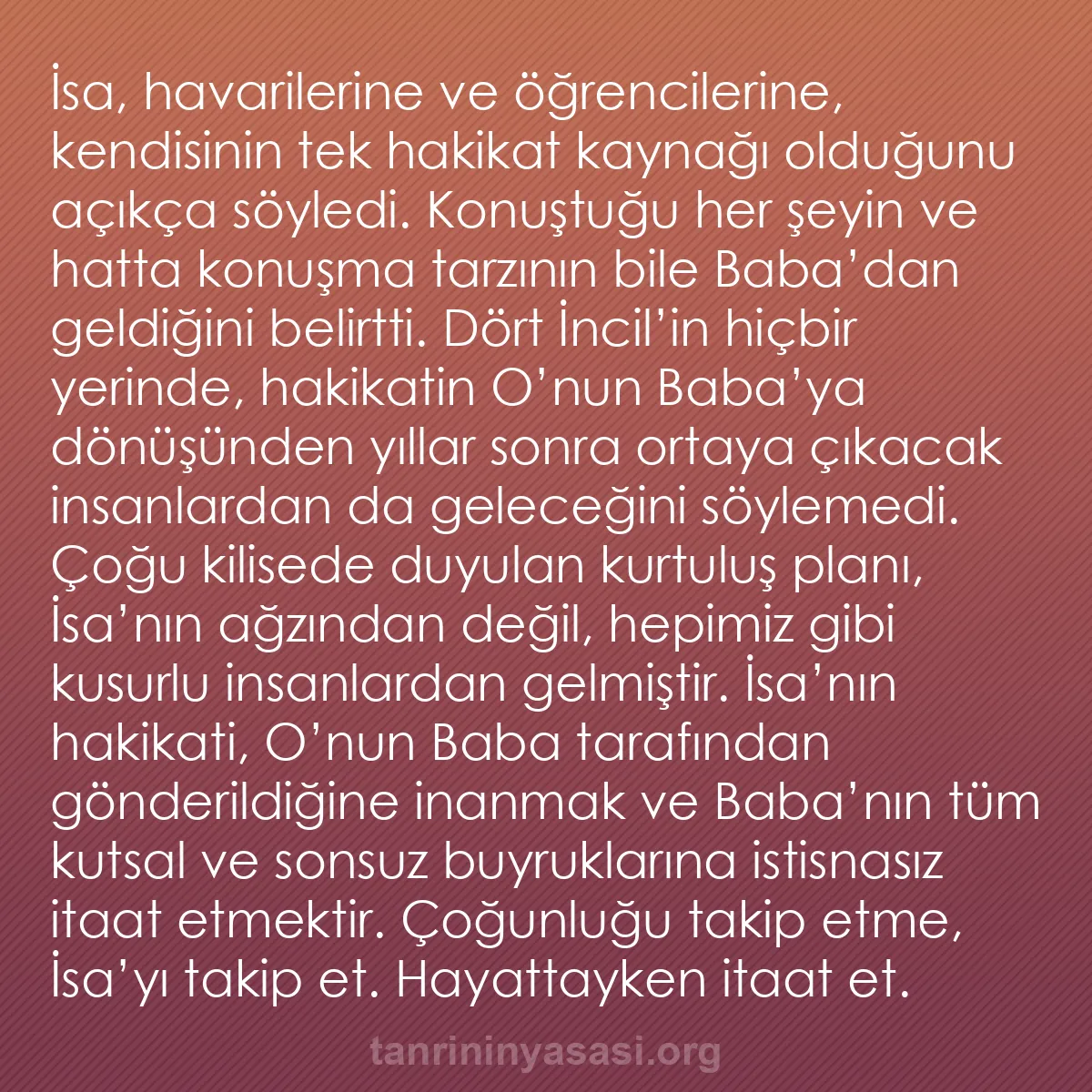 b0506 - Tanrı’nın Yasası hakkında gönderi: İsa, havarilerine ve öğrencilerine, kendisinin tek hakikat kaynağı...