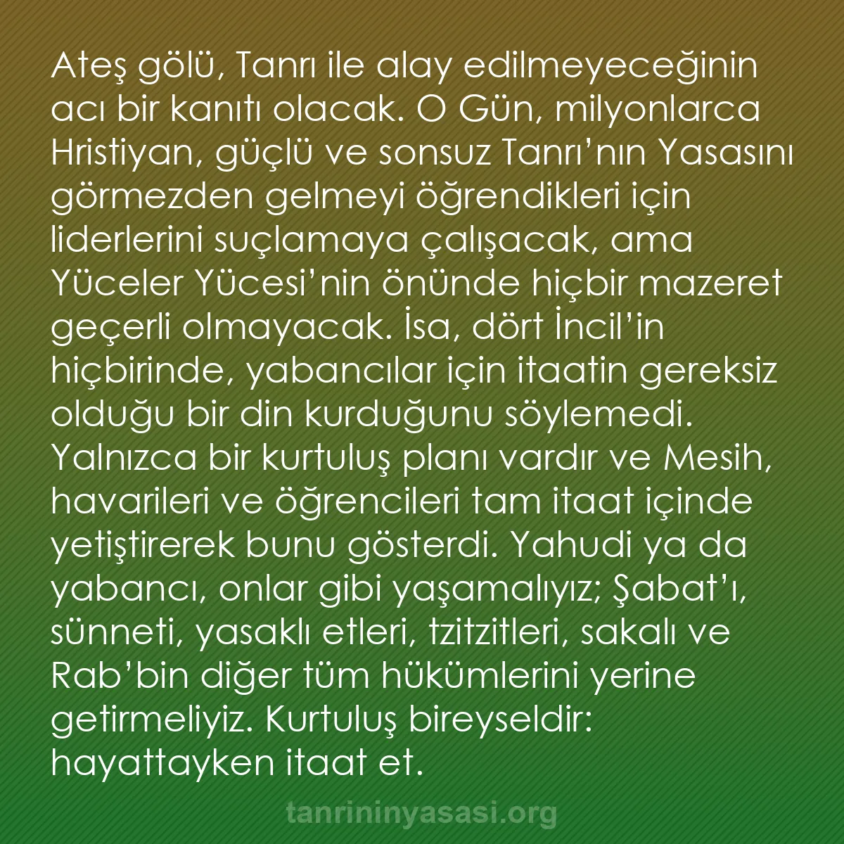 b0516 - Tanrı’nın Yasası hakkında gönderi: Ateş gölü, Tanrı ile alay edilmeyeceğinin acı bir kanıtı olacak....