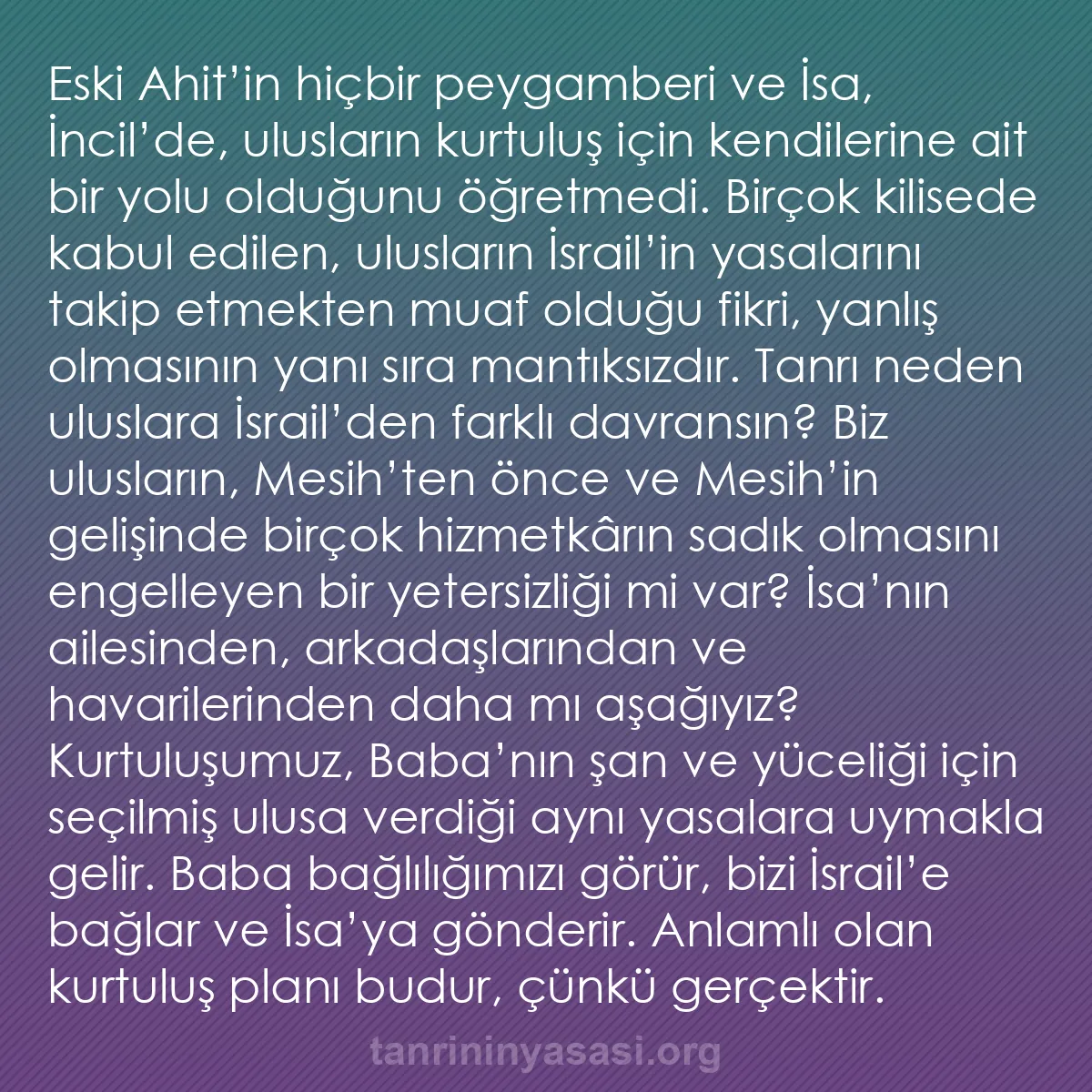 b0524 - Tanrı’nın Yasası hakkında gönderi: Eski Ahit’in hiçbir peygamberi ve İsa, İncil’de, ulusların kurtuluş...