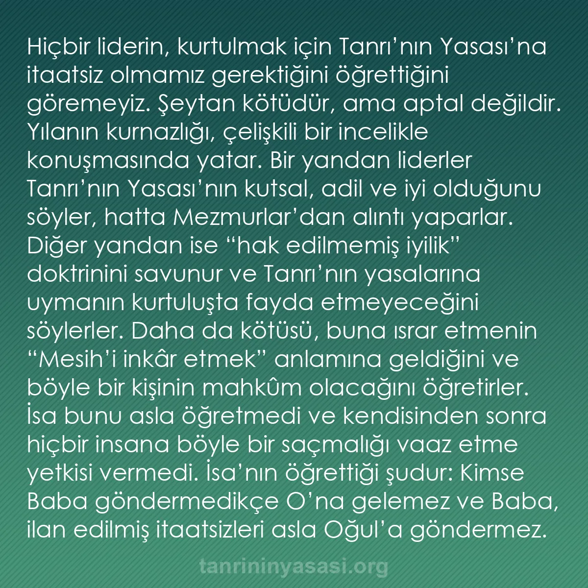 b0525 - Tanrı’nın Yasası hakkında gönderi: Hiçbir liderin, kurtulmak için Tanrı’nın Yasası’na itaatsiz...
