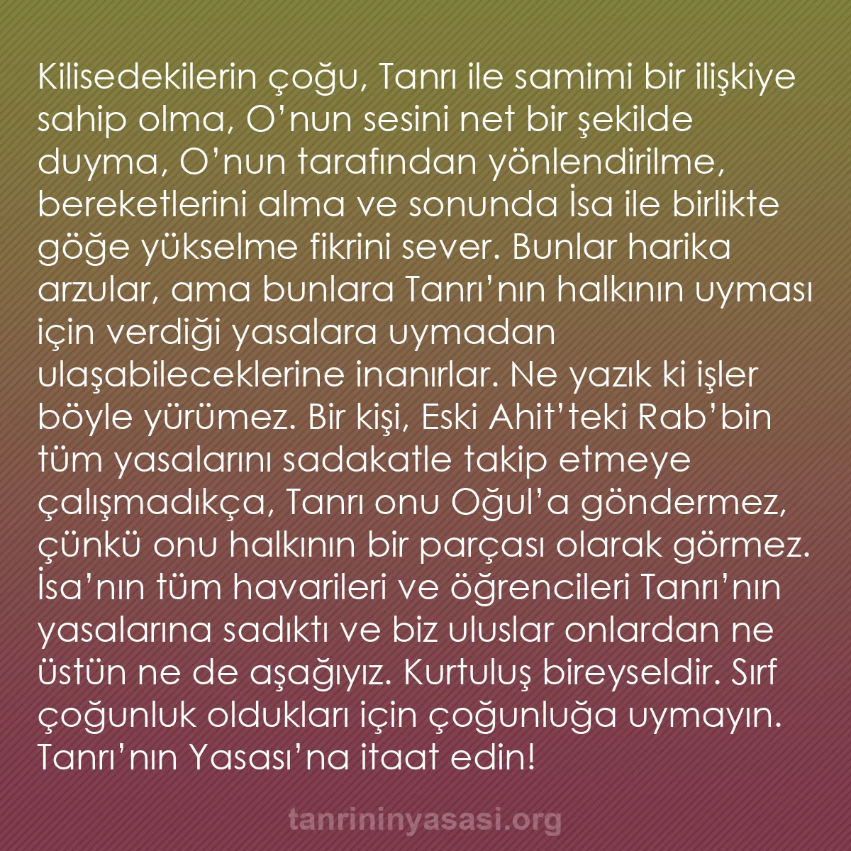 b0528 - Tanrı’nın Yasası hakkında gönderi: Kilisedekilerin çoğu, Tanrı ile samimi bir ilişkiye sahip olma,...