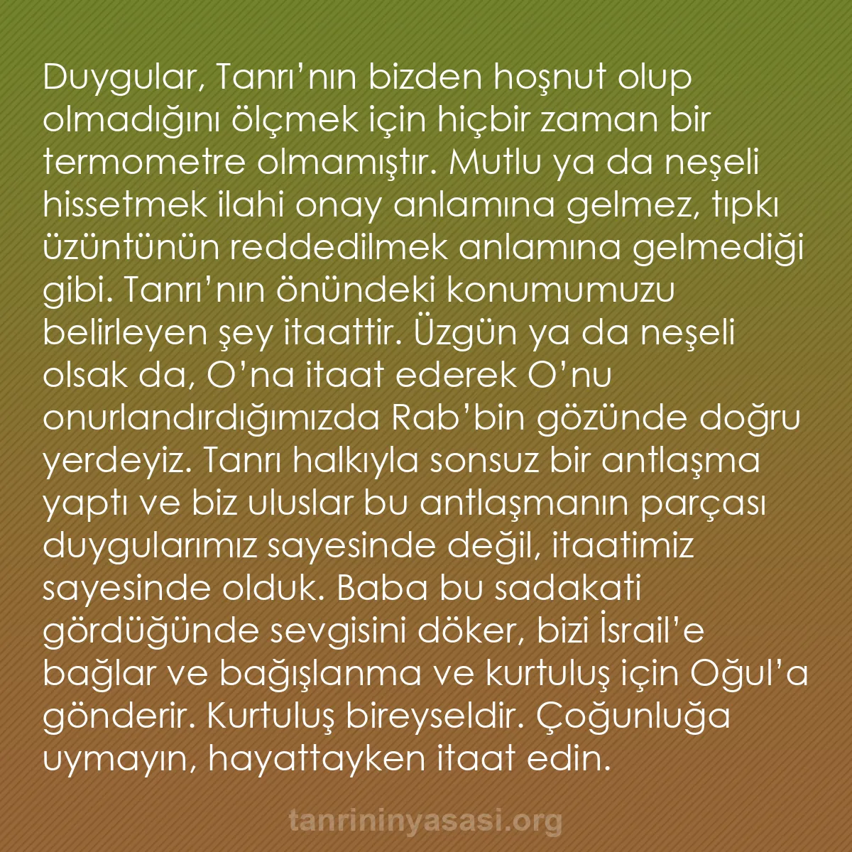 b0529 - Tanrı’nın Yasası hakkında gönderi: Duygular, Tanrı’nın bizden hoşnut olup olmadığını ölçmek için...