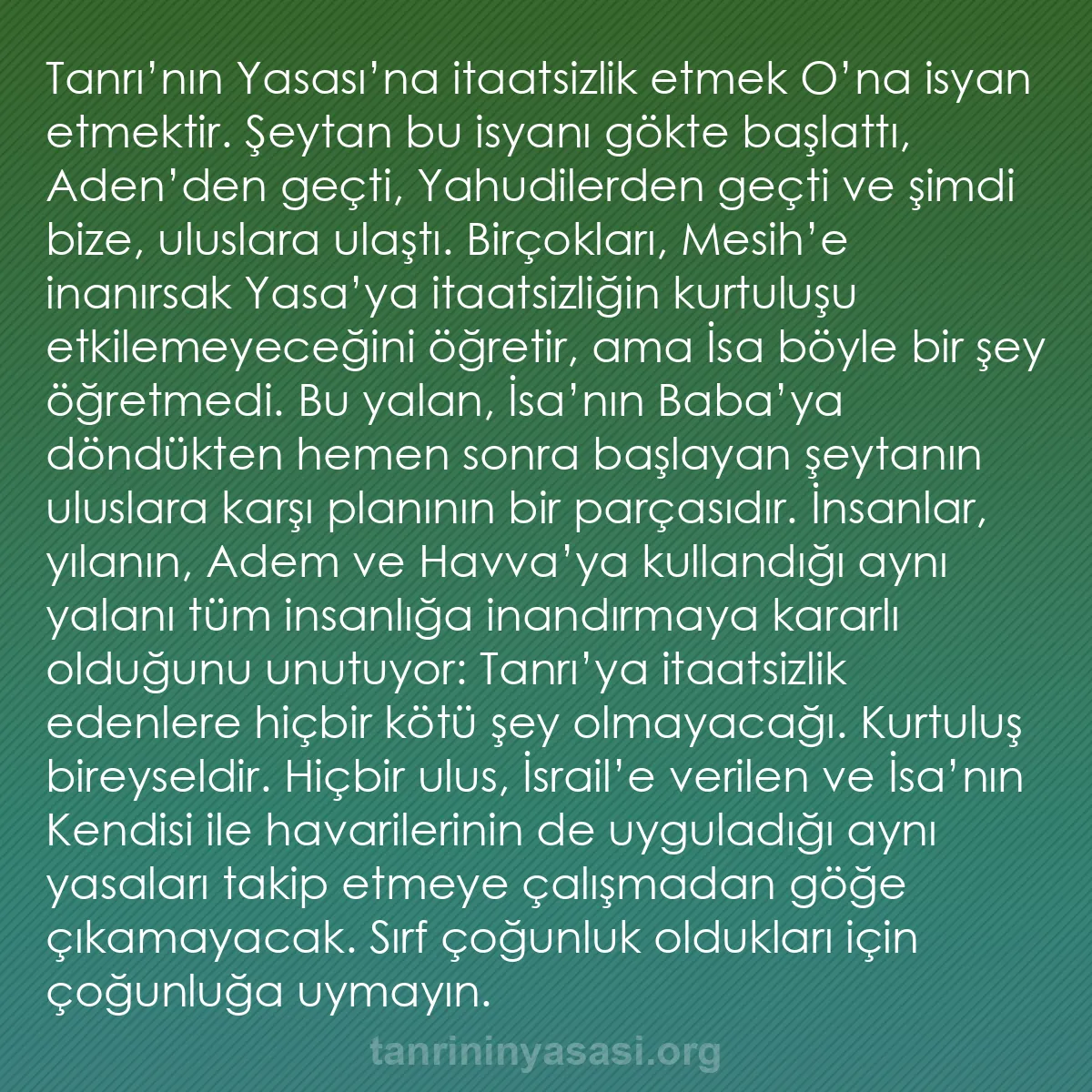 b0530 - Tanrı’nın Yasası hakkında gönderi: Tanrı’nın Yasası’na itaatsizlik etmek O’na isyan etmektir. Şeytan...