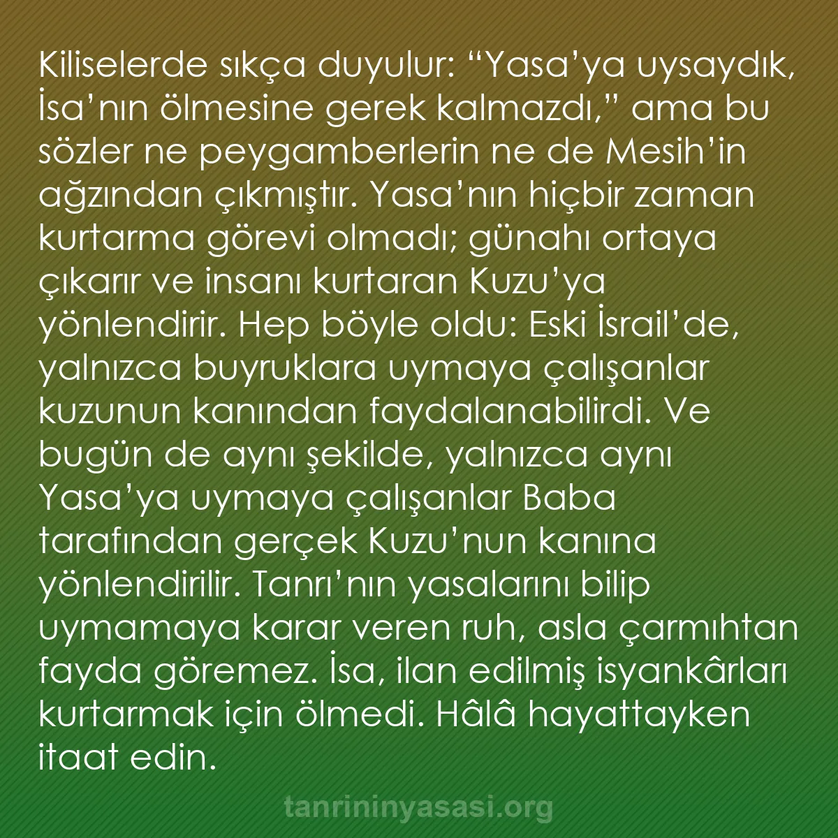 b0536 - Tanrı’nın Yasası hakkında gönderi: Kiliselerde sıkça duyulur: “Yasa’ya uysaydık, İsa’nın ölmesine...