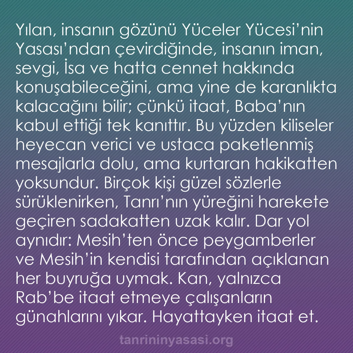 b0544 - Tanrı’nın Yasası hakkında gönderi: Yılan, insanın gözünü Yüceler Yücesi’nin Yasası’ndan çevirdiğinde,...