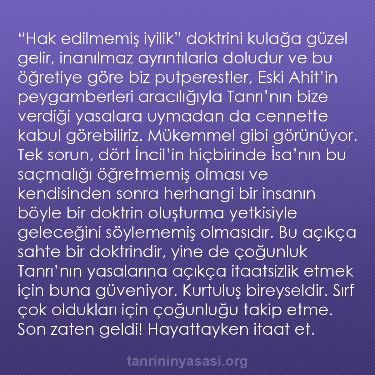 b0558 - Tanrı’nın Yasası hakkında gönderi: “Hak edilmemiş iyilik” doktrini kulağa güzel gelir, inanılmaz...
