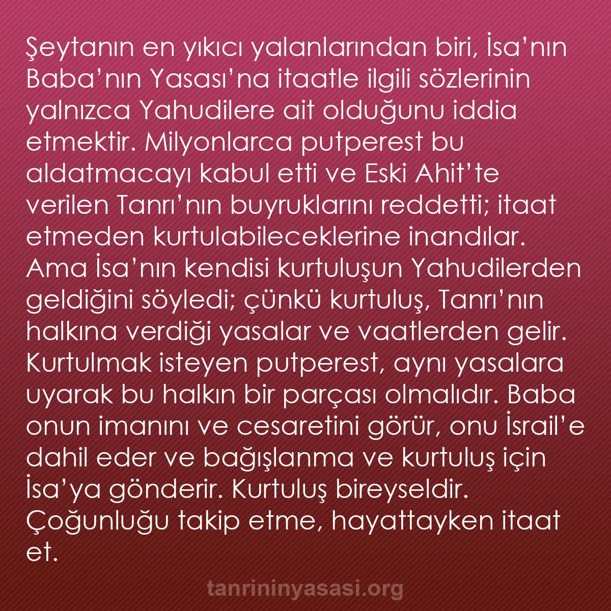 b0559 - Tanrı’nın Yasası hakkında gönderi: Şeytanın en yıkıcı yalanlarından biri, İsa’nın Baba’nın Yasası’na...
