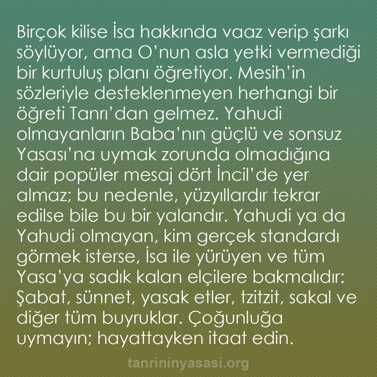 b0563 - Tanrı’nın Yasası hakkında gönderi: Birçok kilise İsa hakkında vaaz verip şarkı söylüyor, ama O’nun...