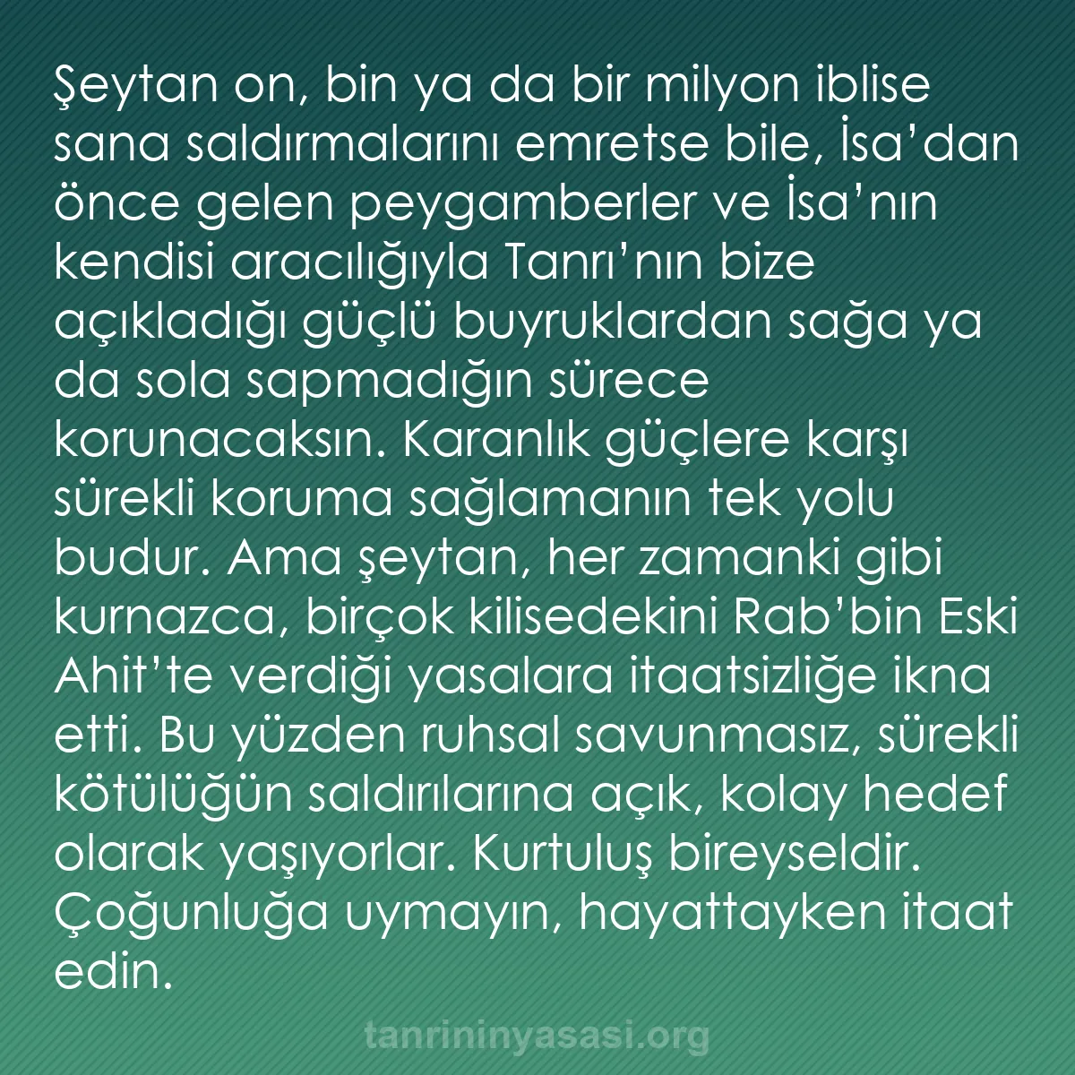 b0565 - Tanrı’nın Yasası hakkında gönderi: Şeytan on, bin ya da bir milyon iblise sana saldırmalarını emretse...