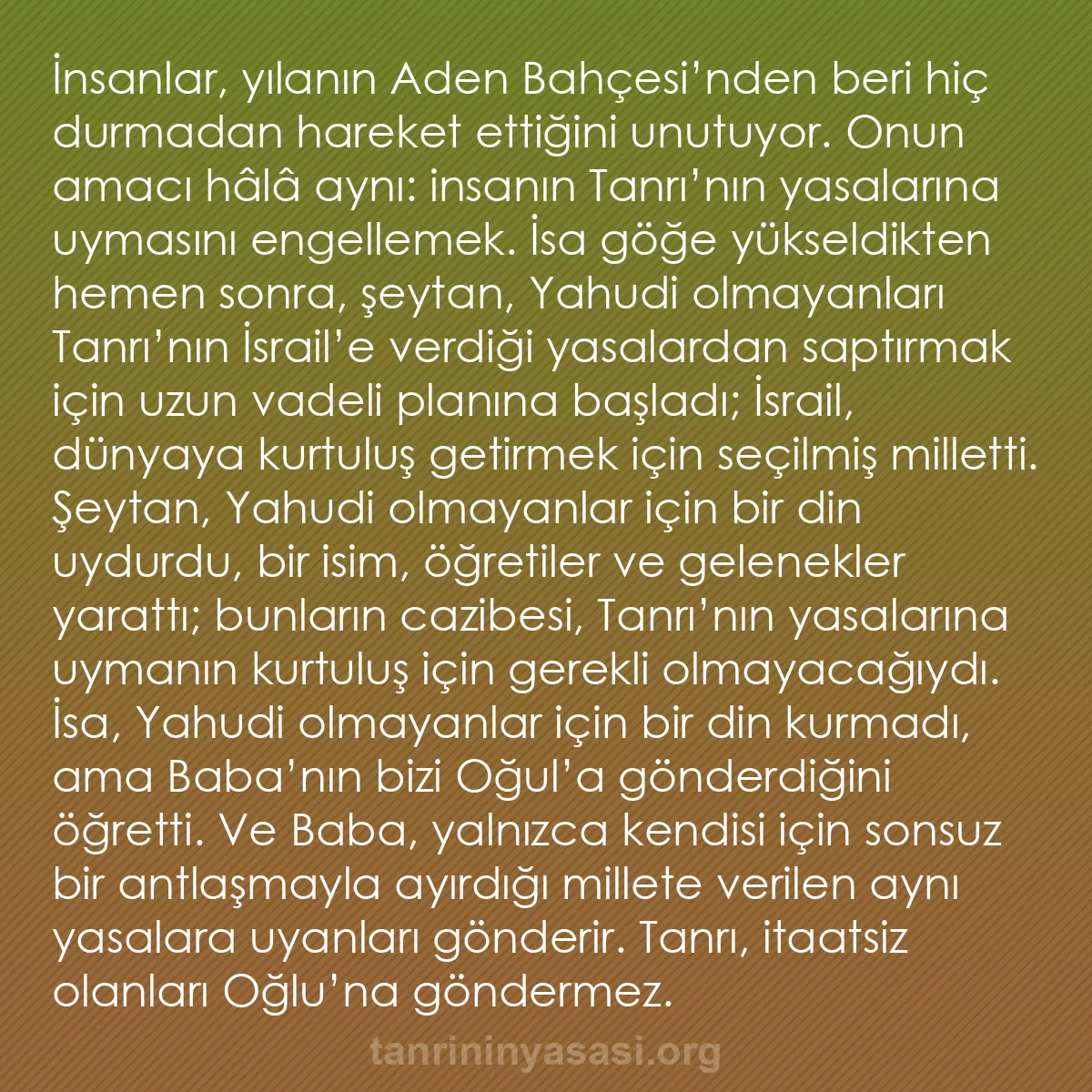 b0569 - Tanrı’nın Yasası hakkında gönderi: İnsanlar, yılanın Aden Bahçesi’nden beri hiç durmadan hareket...
