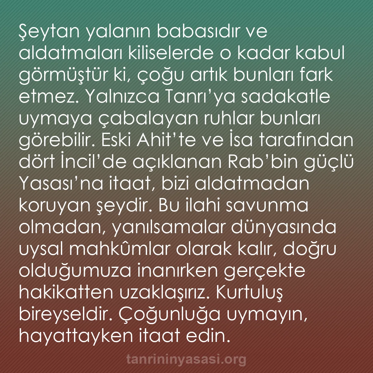 b0573 - Tanrı’nın Yasası hakkında gönderi: Şeytan yalanın babasıdır ve aldatmaları kiliselerde o kadar...