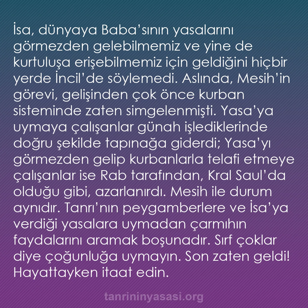 b0574 - Tanrı’nın Yasası hakkında gönderi: İsa, dünyaya Baba’sının yasalarını görmezden gelebilmemiz ve...