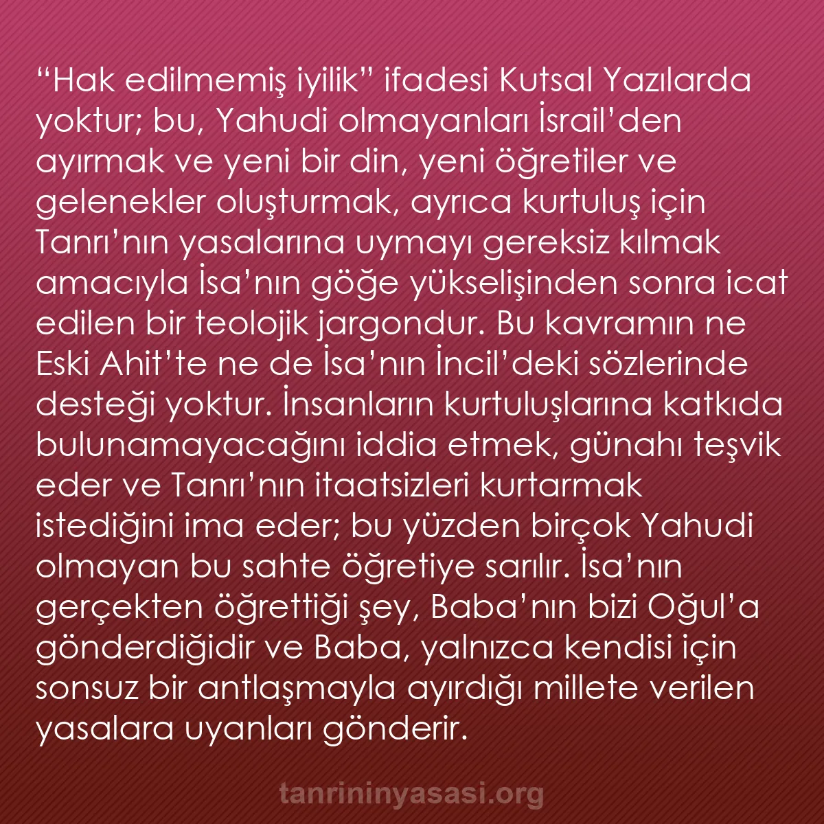 b0579 - Tanrı’nın Yasası hakkında gönderi: “Hak edilmemiş iyilik” ifadesi Kutsal Yazılarda yoktur; bu,...