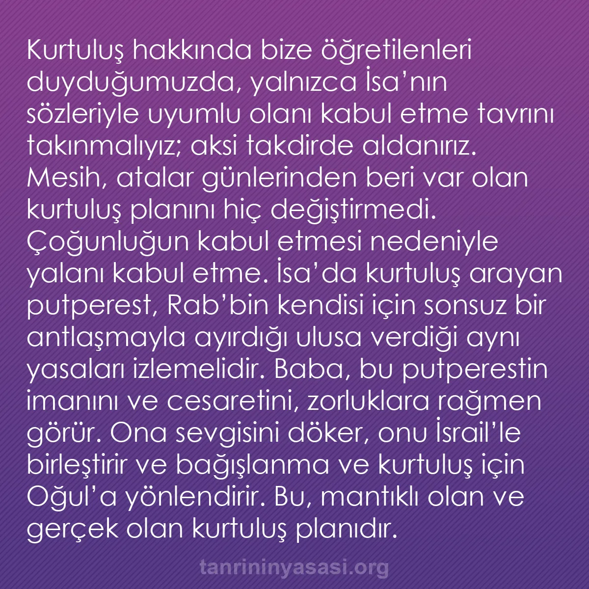 b0591 - Tanrı’nın Yasası hakkında gönderi: Kurtuluş hakkında bize öğretilenleri duyduğumuzda, yalnızca...